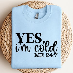 Sí, tengo frío 24:7 SVG, Temporada de congelación Svg, Invierno svg, Camisa fría Png, Tan frío, Siempre frío Svg, Descarga digital, Cricut Cut Svg