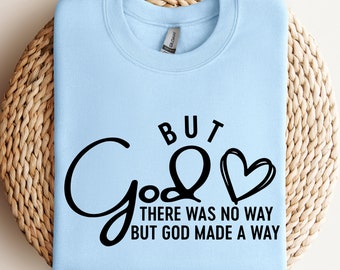 Mais Dieu SVG, il n'y avait aucun moyen que Dieu ait créé un moyen, mais Dieu chemise Png, créé avec un objectif Svg, Svg religieux, foi Svg, téléchargement numérique