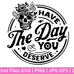 Heb de dag dat je SVG verdient, Vredesteken skelet, Grappige karma SVG, Snarky SVG, Grappige skelet SVG, Verdien Schedel Png, Klassiek Retro Design