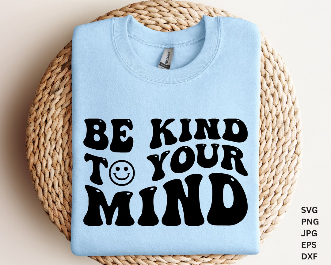 Be Kind to Your Mind Svg, Groovy Svg, , Kindness Svg, Inspirational Svg ...