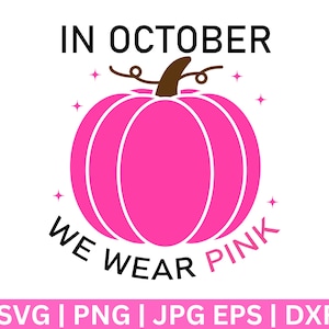 In October We Wear Pink Svg, Breast Cancer Svg, Pink ribbon svg, Breast Cancer Awareness SVG, Breast Cancer Shirt Svg,  Digital Design