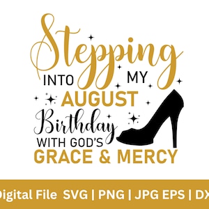 Stepping into my birthday August svg, August birthday svg, August queen svg, August birthday png, August svg, August png