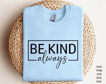 Be Kind Always SVG, Motivational Svg,happiness Svg,Inspirational SVG , Kindness Svg, Gift for her Svg