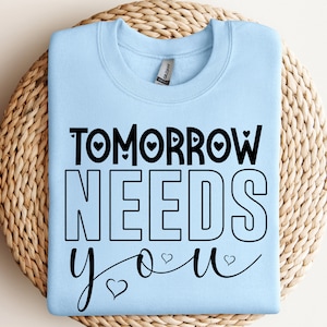 Tomorrow Needs You SVG, Tomorrow Needs You PNG, Mental Health Svg, Positive Quote Svg, You Matter Svg, Instant Download, Cricut Cut Files