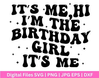 It's Me Hi I'm The Birthday Girl It's Me Shirt Png,  I'm The Birthday Girl Shirt Png,Birthday Svg, Birthday Girl Gift, Birthday Girl Tee Svg