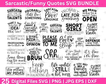 May include: A digital download bundle of 25 SVG files featuring sarcastic and funny quotes. The quotes are displayed in black text on a white background. The quotes include phrases like "Sarcasm is my love language", "Probably late for something", "My brain has too many tabs open", "Stop petling my peeves", "I want pizza not your opinion", "Life update still a hot mess", "If you met my family you would understand", and "Not slim shady kinda".