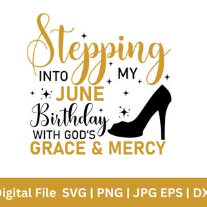 Stepping into my birthday June svg, June  birthday svg, June queen svg, June birthday png, June svg,  June png