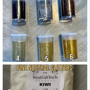 May include: Seven small jars of glitter, labeled 1 through 7. The jars are arranged in two rows. The top row contains three jars of black, silver, and red glitter. The bottom row contains four jars of gold glitter. The jars are labeled with numbers. The bottom row also includes a larger jar of white glitter labeled "KIWI" and "1/128". The text "FINE NEUTRAL GLITTERS" is above the jars. The text "Etsy WestGaVinyls" is below the jars.