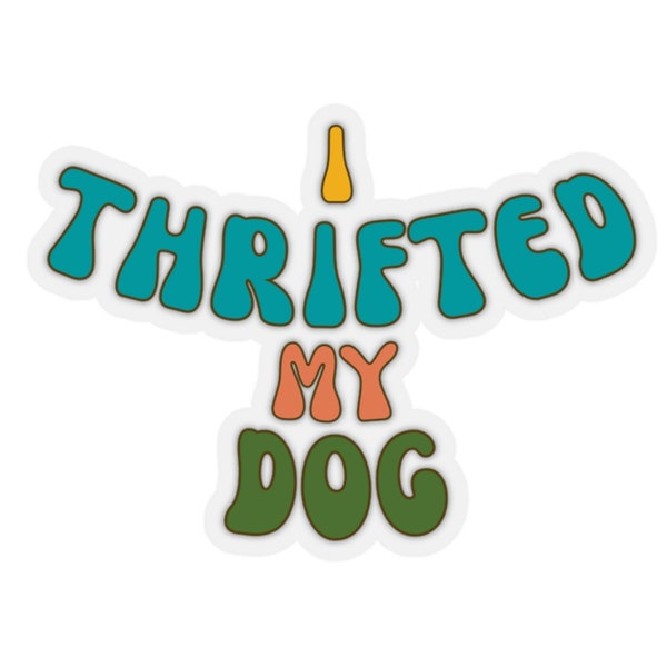 I thrifted my dog laptop sticker, small sticker, boho, vinyl sticker, rescue dog sticker, dog sticker, laptop sticker, colorful sticker