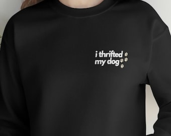 I Thrifted My Dog Crewneck Sweatshirt, Rescue Dog