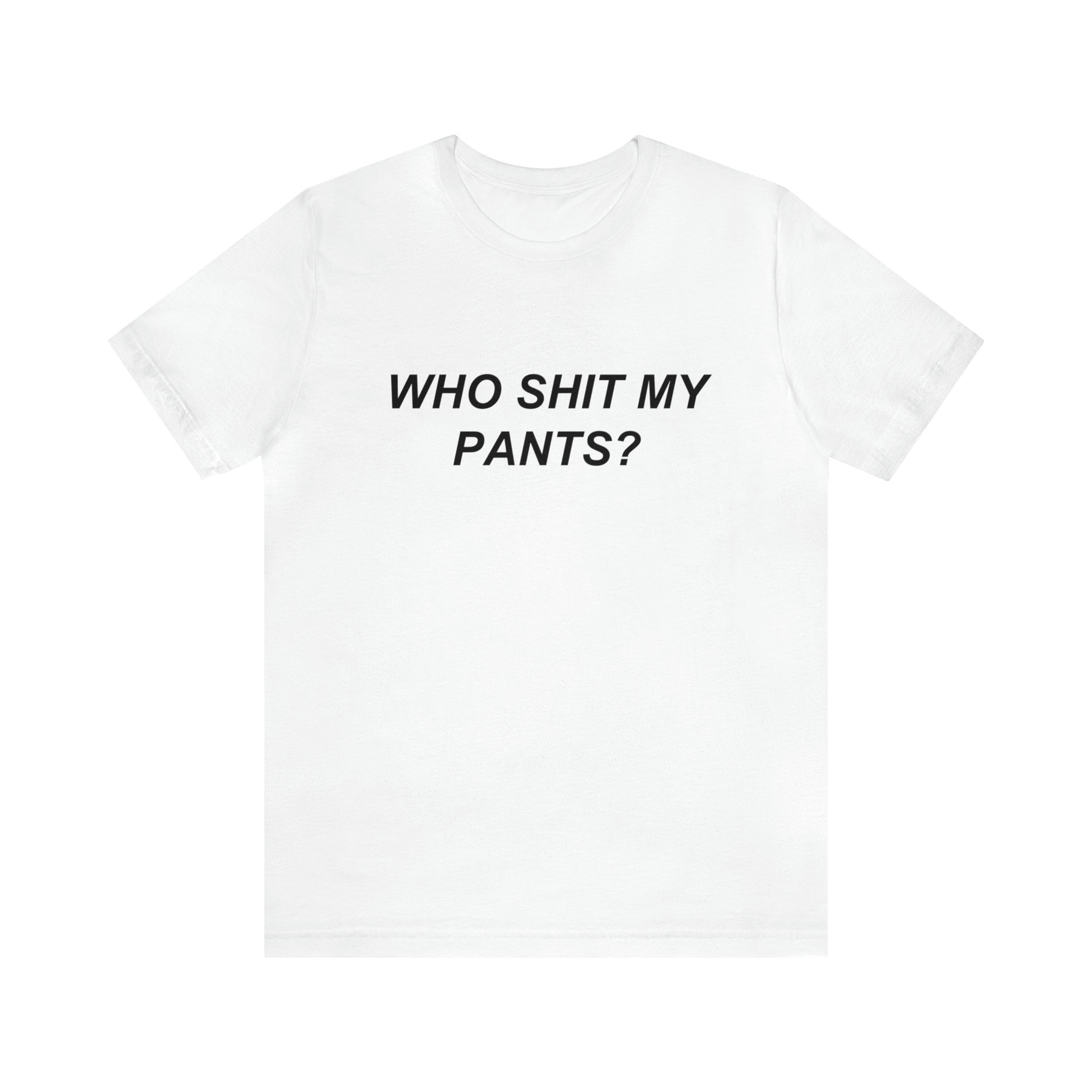 Who Shit My Pants Meme Shirt Humor Tshirt Funny Gift Funny Etsy