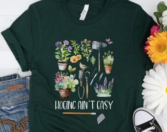 Hoeing Ain't Easy Gardener Tee, Plant Lover Shirt, Gift For Gardener, Gift For Mother, Botanical Shirt,Gardening Shirt,Farmer Shirt