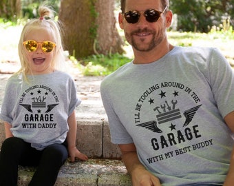 Tooling Around in the Garage, Father and Child Coordinating Shirts, Father's Day Gift, ManCave Gift, Dad and Son gift, Dad and Daughter tee