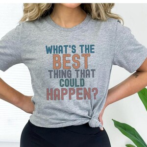 Camiseta "¿Qué es lo mejor que podría pasar?", Camiseta de actitud positiva, Camiseta de pensamiento positivo, Camiseta de ánimo, Camiseta de positividad Athletic Heather