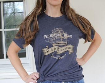 American History Tee, Prefers Coffee Black & Tea in the Harbor Tee, Tee, Independence Day 4th of July Shirt, Funny History Tee Patriotic Tee