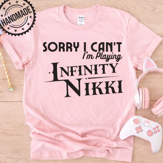 Sorry I Can't I'm Playing Infinity Nikki, Casual Gamer Tee, Unisex, Cotton T-shirt