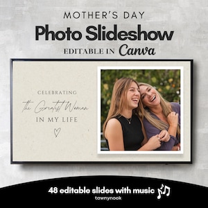 May include: A digital photo slideshow template for Mother's Day. The template features a photo of two women smiling and hugging. The text on the template reads "Celebrating the Greatest Woman in My Life." The template is editable in Canva and includes 48 slides with music.