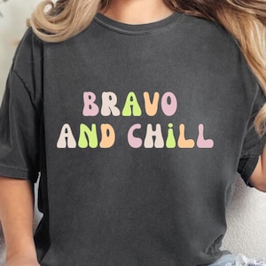 Bravo TV Fan Merch, Funny Bravo Shirt, Funny Bravo Fan Merch, Bravo Lover Gift, Bravo TV Tshirt, Real Housewives Merch, Bravo Mom Shirt