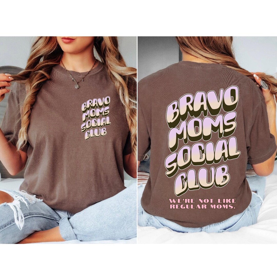 Relatable Merch Bravo Moms Social Club Shirt, Funny Bravoholic Relatable Mom Shirts ...