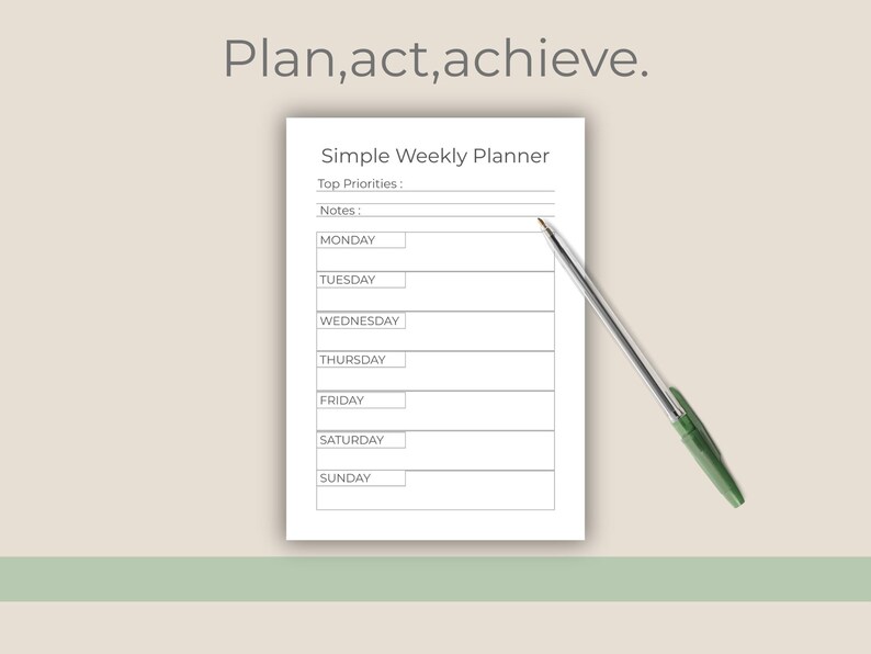 May include: A white Simple Weekly Planner with sections for each day of the week, notes, and top priorities. A pen with a green grip rests on the planner. The text "Plan, act, achieve" is at the top.
