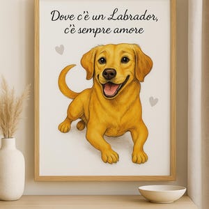 Stampa digitale " Dove c'è  un Labrador c'è sempre Amore"Dog print