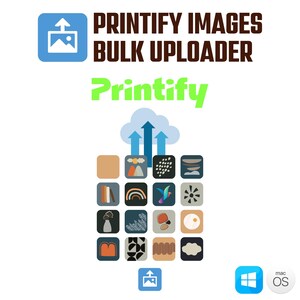 Könnte beinhalten: Grafik mit dem Text "PRINTIFY IMAGES BULK UPLOADER" und "Printify" in Grün. Das Bild enthält eine Wolke mit Upload-Pfeilen, ein Raster von Symbolen und Windows- und Mac OS-Symbolen.