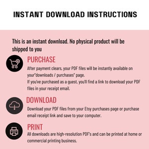 May include: A pink and white graphic with instructions for instant digital downloads. The graphic includes icons for a shopping cart, a cloud with an arrow pointing down, and a printer. The text reads "Instant Download Instructions", "Purchase", "Download", and "Print".