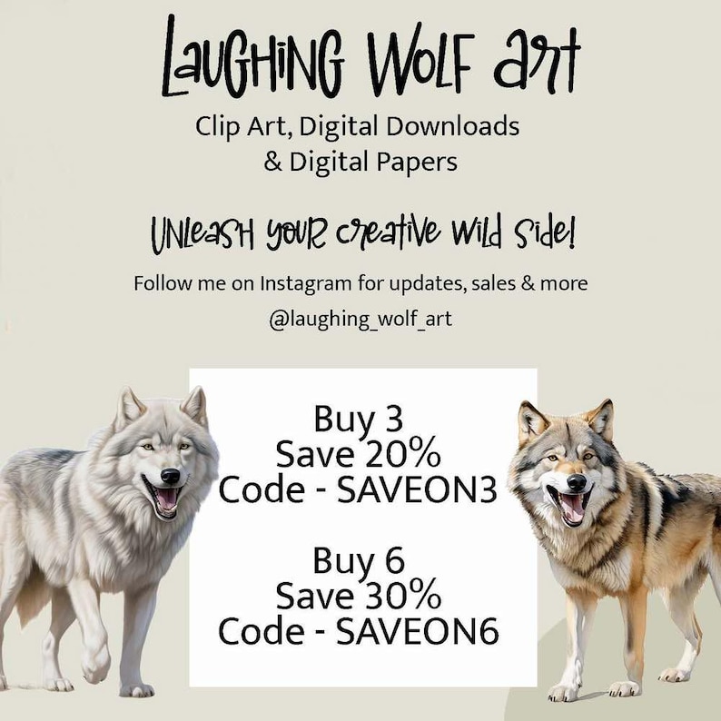 May include: A digital graphic featuring the text Laughing Wolf Art, Clip Art, Digital Downloads & Digital Papers, Unleash your creative wild side!, and @laughing_wolf_art. It includes two wolf illustrations and text for Buy 3 Save 20% Code - SAVEON3 and Buy 6 Save 30% Code - SAVEON6.