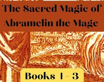 The Sacred Magic of Abramelin the Mage - Books I - 3