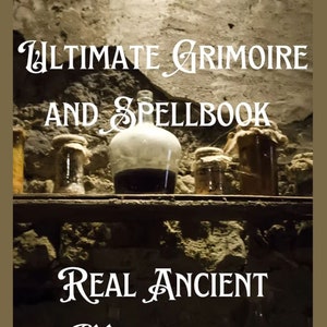 Ultimate Grimoire and Spellbook - Real Ancient Witchcraft