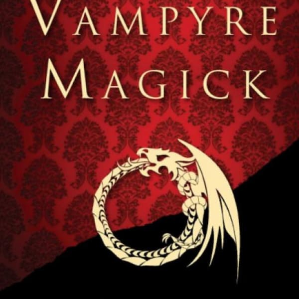 Vampyre Magick The Grimoire of the Living Vampire - Father Sebastiaan