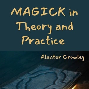 Magick in Theory and Practice