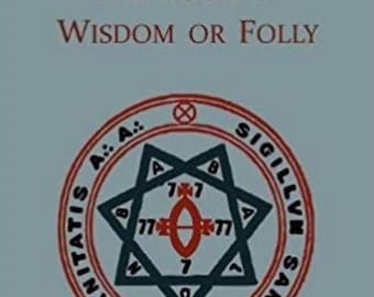 Liber Aleph Vel CXI el Libro de la Sabiduría o la Locura - A Crowley 1918