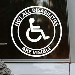 Not All Disabilities Are Visible Decal