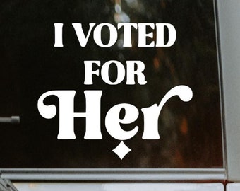 I Voted For Her | Kamala Harris | Decal