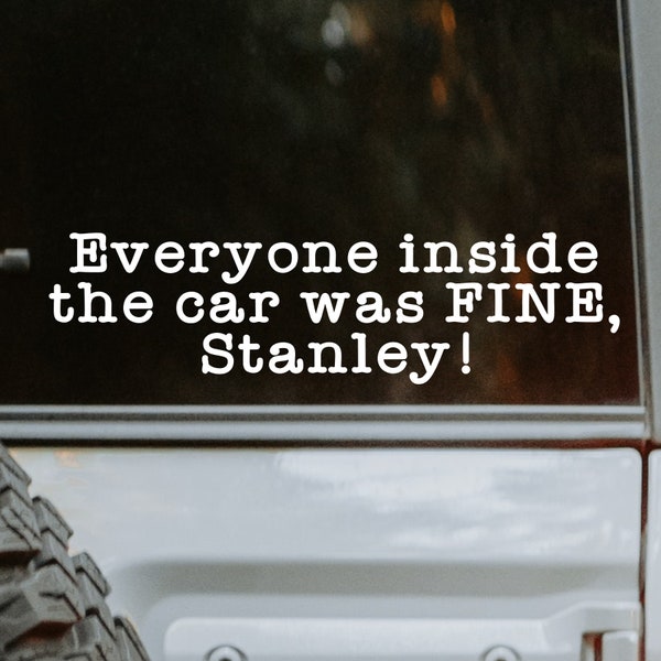 The Office | Everyone inside the car was fine Stanley Decal