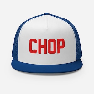 May include: A white and blue trucker hat with a red embroidered word "CHOP" on the front.