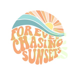 siempre persiguiendo puestas de sol archivo svg, descarga svg, retro digital, vsco, puesta de sol svg, verano svg, puesta de sol png, puesta de sol digital