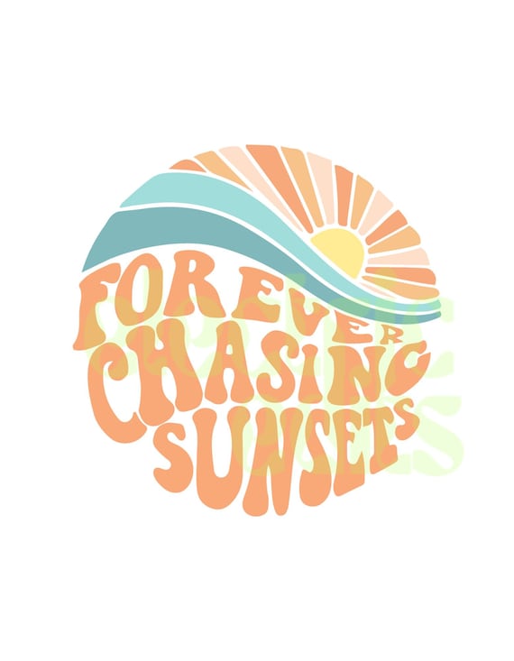 forever chasing sunsets svg file, svg download, retro digital, vsco, sunset svg, summer svg, sunset digital