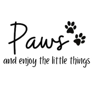 Poten en geniet van de kleine dingen SVG, png, pauzeer en geniet van de kleine dingen, positieve svg, hondenpoten, kattenpoten, motiverende quote