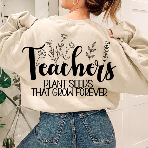 Teachers plant seeds that grow forever, botanical svg, best teacher svg png, trendy teacher svg, floral Teacher svg, wildflower teacher