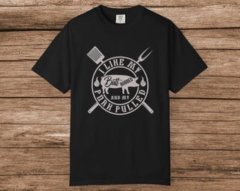 I Like My Pork Pulled and My Butt Rubbed T-shirt | Funny BBQ Saying