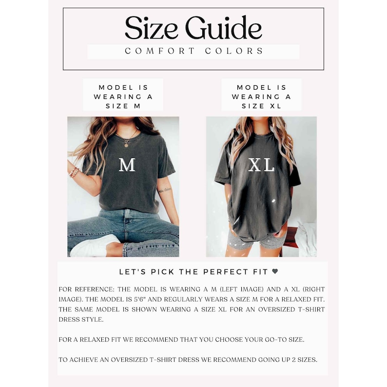 May include: Size guide for a t-shirt dress. The model is wearing a size M and a size XL. The model is 5'6" and regularly wears a size M for a relaxed fit. The model is wearing a size XL for an oversized t-shirt dress style. For a relaxed fit, choose your go-to size. To achieve an oversized t-shirt dress, go up two sizes.