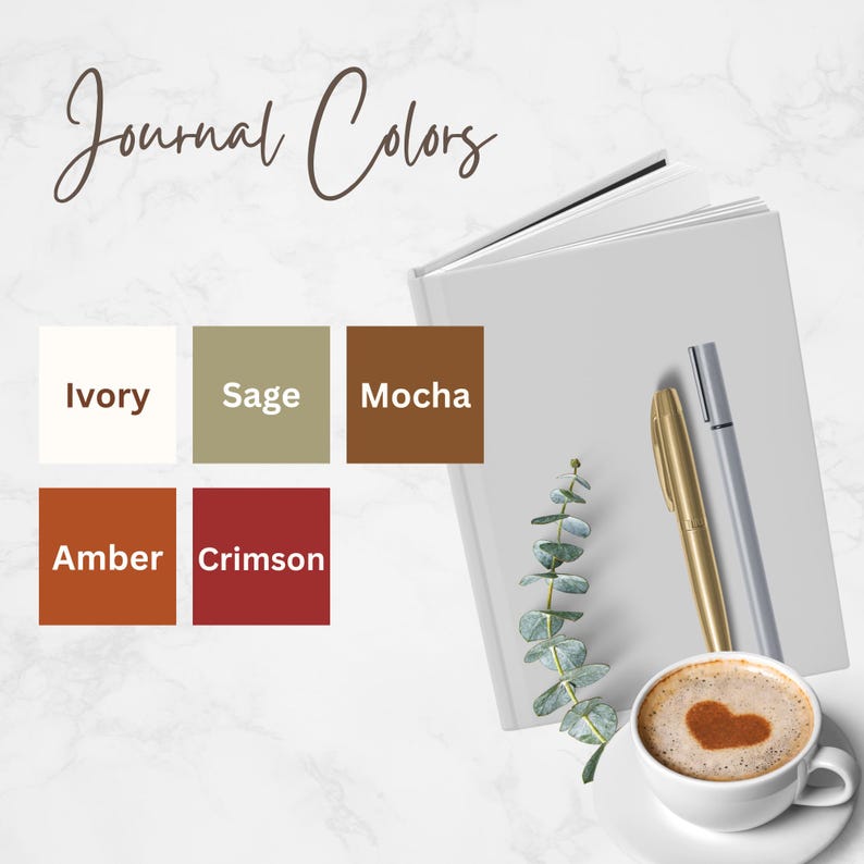 May include: A white journal with a gold pen and a silver pen, next to a cup of coffee with a heart design. The image also shows color swatches labeled Ivory, Sage, Mocha, Amber, and Crimson. The words "Journal Colors" are written at the top.
