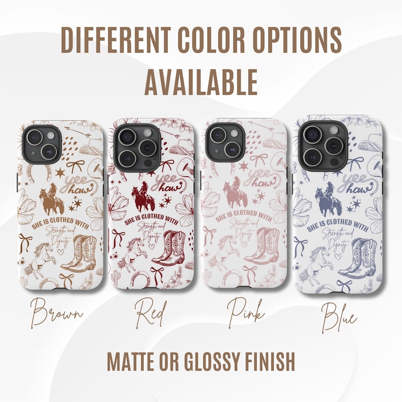 May include: Four phone cases with different color backgrounds. Each case features a pattern of horseshoes, bows, flowers, and a cowgirl riding a horse. The text "Yee Haw" and "She is clothed with strength and dignity" are printed on each case. The cases are available in brown, red, pink, and blue.