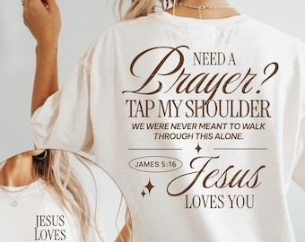 Need a Prayer Tap my Shoulder Shirt Jesus loves you Christian Graphic Sweatshirt Love like Jesus Apparel Faith Based Hoodie for Women & Men