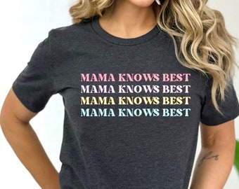 Mama Knows Best Shirt, Mom Shirt, Mothers day Shirt, Gift for Mom, Gift for Her, New Mom Shirt, Mothers Day gift, Fun Mom shirt, Mom t-shirt