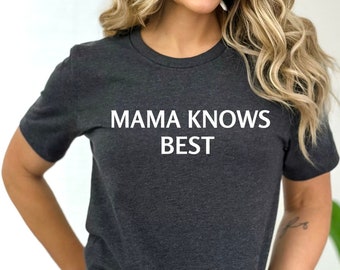 Mama Knows Best Shirt, Mom Shirt, Mothers day Shirt, Gift for Mom, Gift for Her, New Mom Shirt, Mothers Day gift, Fun Mom shirt, Mom t-shirt