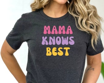 Mama Knows Best Shirt, Mom Shirt, Mothers day Shirt, Gift for Mom, Gift for Her, New Mom Shirt, Mothers Day gift, Fun Mom shirt, Mom t-shirt
