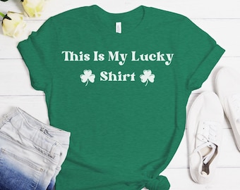 This is my Lucky shirt, St Patricks Day shirt, Irish shirt, Funny shirt, St Patty day shirt, Lucky shirt, Fun shirt, Irish Luck shirt